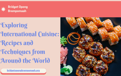 Exploring International Cuisine: Recipes and Techniques from Around the World