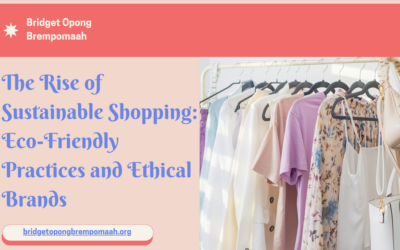 The Rise of Sustainable Shopping: Eco-Friendly Practices and Ethical Brands
